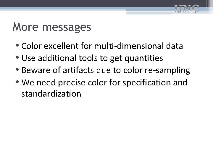 More messages • Color excellent for multi-dimensional data • Use additional tools to get