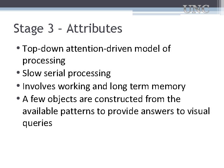 Stage 3 – Attributes • Top-down attention-driven model of processing • Slow serial processing