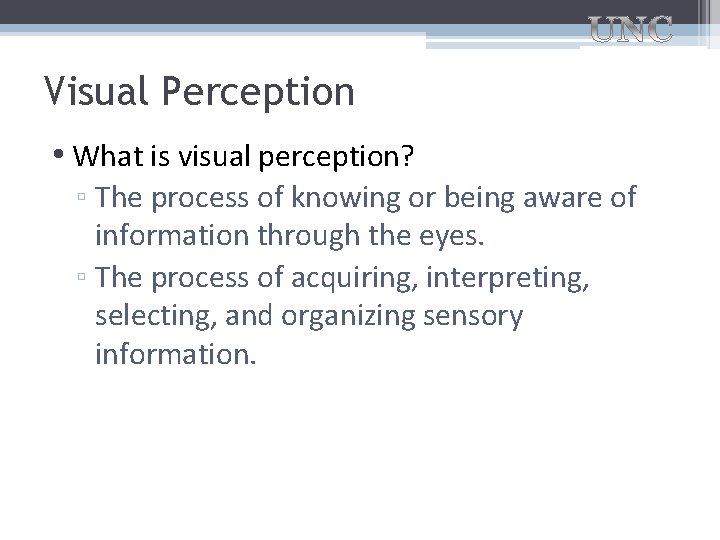 Visual Perception • What is visual perception? ▫ The process of knowing or being