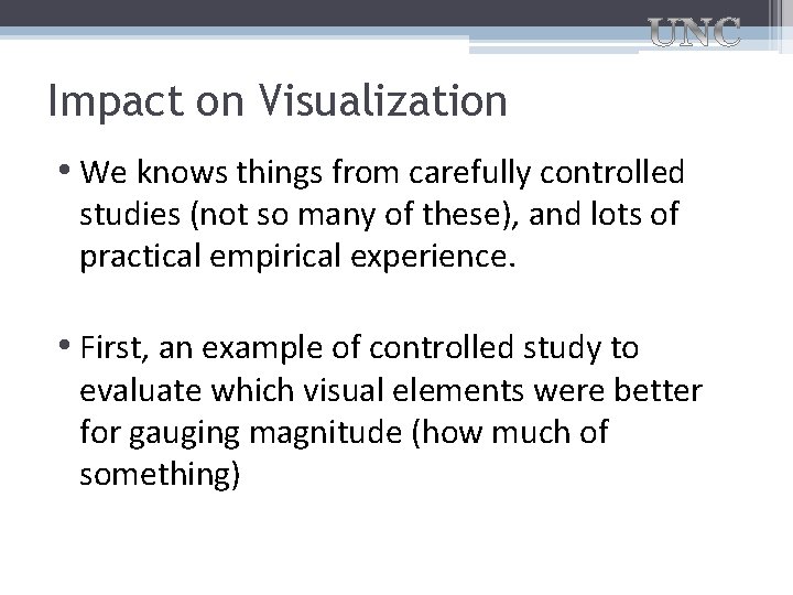 Impact on Visualization • We knows things from carefully controlled studies (not so many