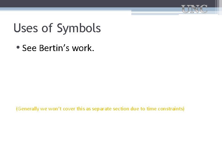 Uses of Symbols • See Bertin’s work. (Generally we won’t cover this as separate