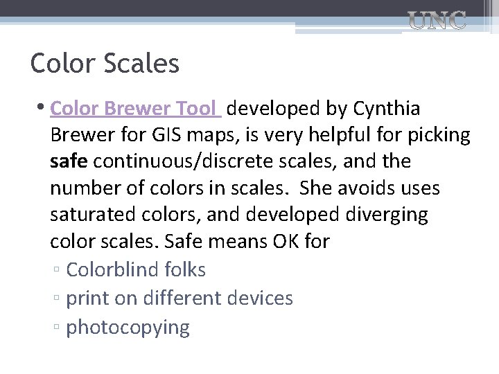 Color Scales • Color Brewer Tool developed by Cynthia Brewer for GIS maps, is