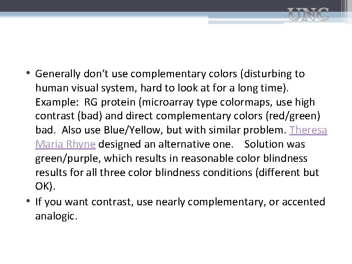  • Generally don’t use complementary colors (disturbing to human visual system, hard to