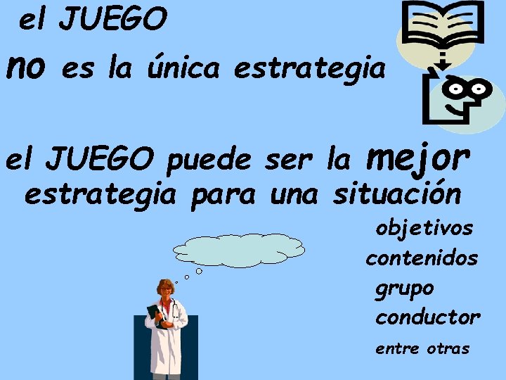 el JUEGO no es la única estrategia el JUEGO puede ser la mejor estrategia