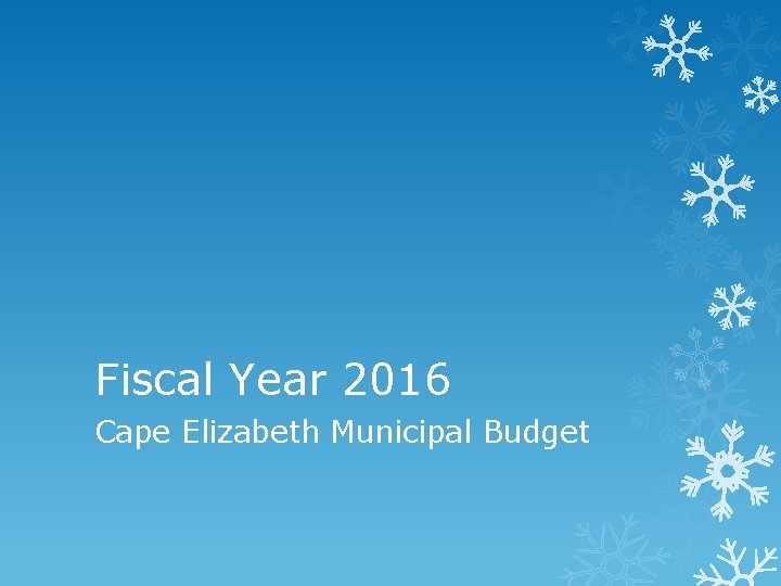 Fiscal Year 2016 Cape Elizabeth Municipal Budget 