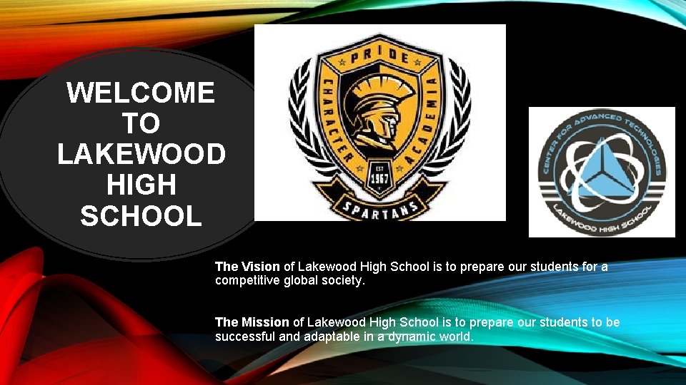 WELCOME TO LAKEWOOD HIGH SCHOOL The Vision of Lakewood High School is to prepare