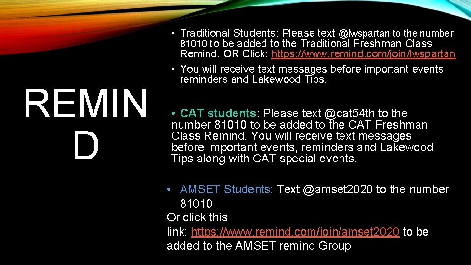 REMIN D • Traditional Students: Please text @lwspartan to the number 81010 to be
