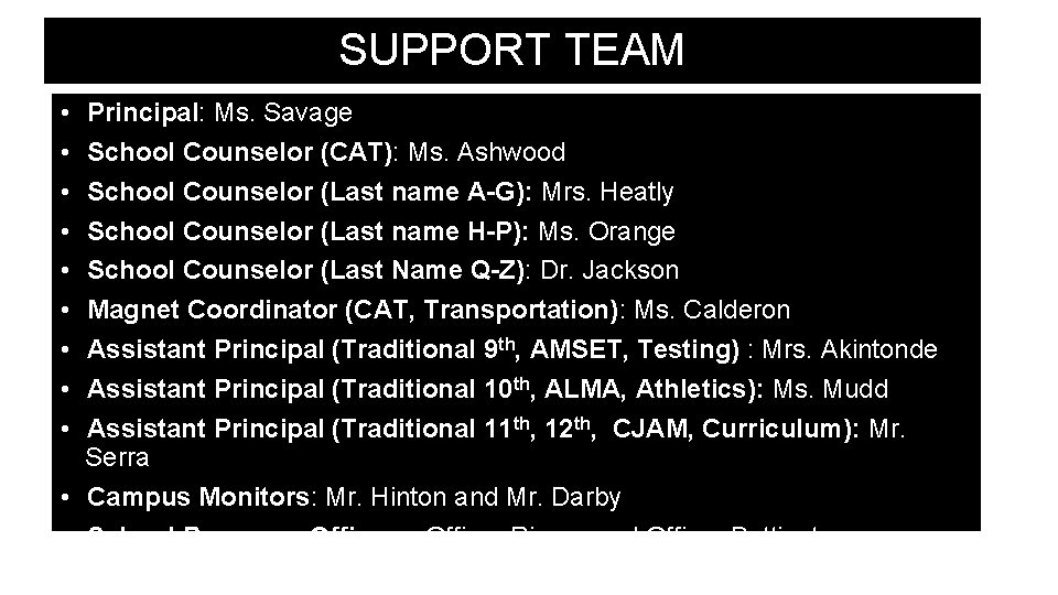 SUPPORT TEAM • • • Principal: Ms. Savage School Counselor (CAT): Ms. Ashwood School