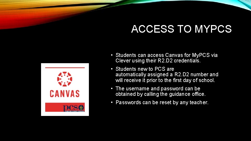 ACCESS TO MYPCS • Students can access Canvas for My. PCS via Clever using
