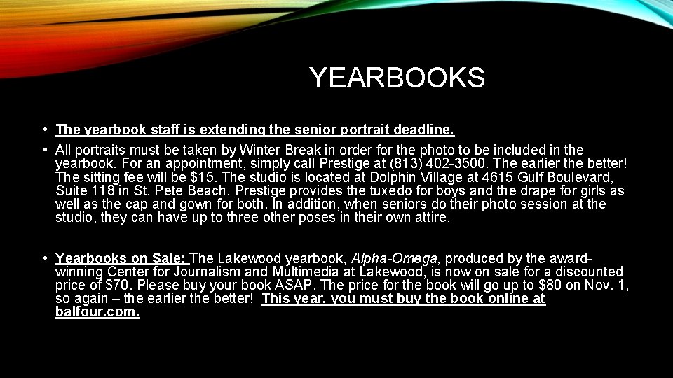 YEARBOOKS • The yearbook staff is extending the senior portrait deadline. • All portraits