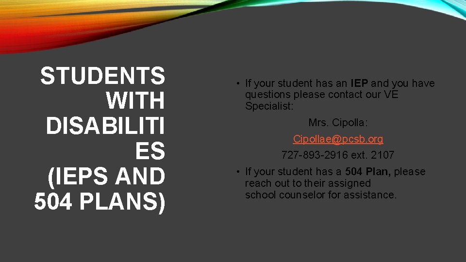 STUDENTS WITH DISABILITI ES (IEPS AND 504 PLANS) • If your student has an