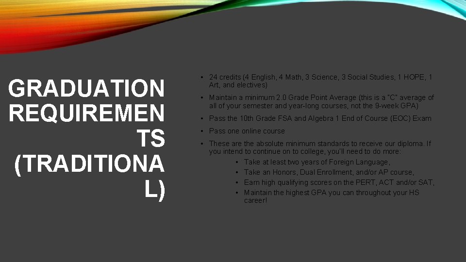 GRADUATION REQUIREMEN TS (TRADITIONA L) • 24 credits (4 English, 4 Math, 3 Science,