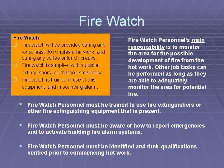 Fire Watch � Fire watch will be provided during and for at least 30