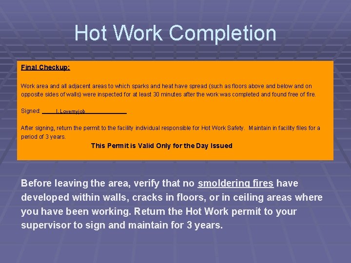 Hot Work Completion Final Checkup: Work area and all adjacent areas to which sparks