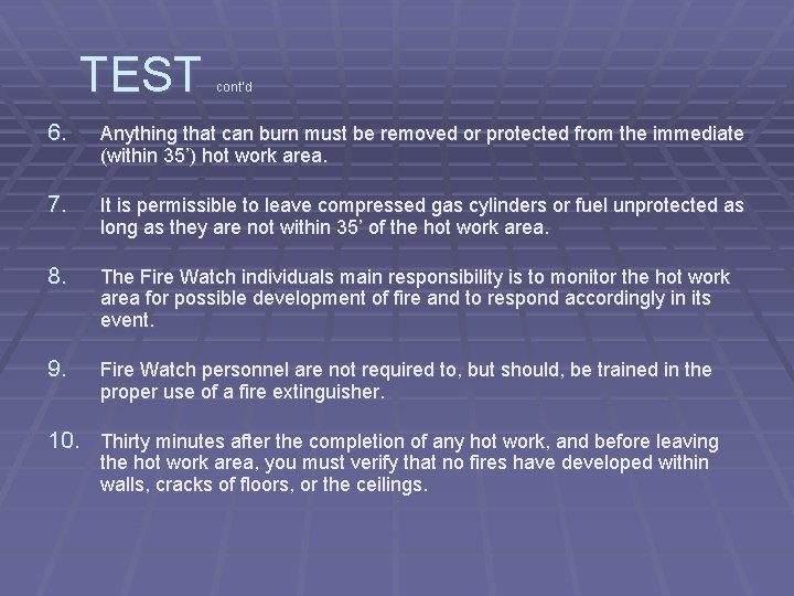 TEST cont’d 6. Anything that can burn must be removed or protected from the