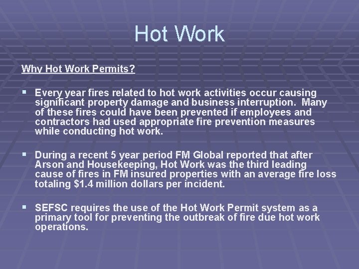 Hot Work Why Hot Work Permits? § Every year fires related to hot work
