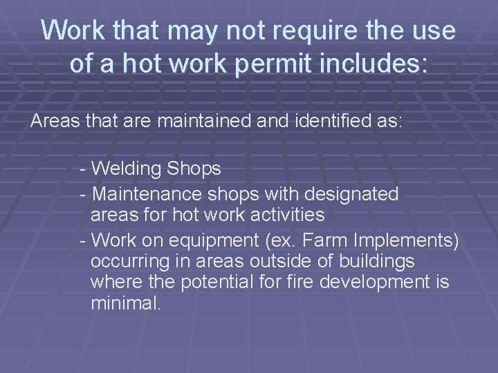 Work that may not require the use of a hot work permit includes: Areas