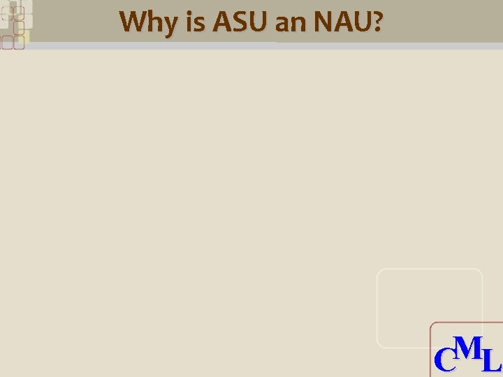 Why is ASU an NAU? M C L 