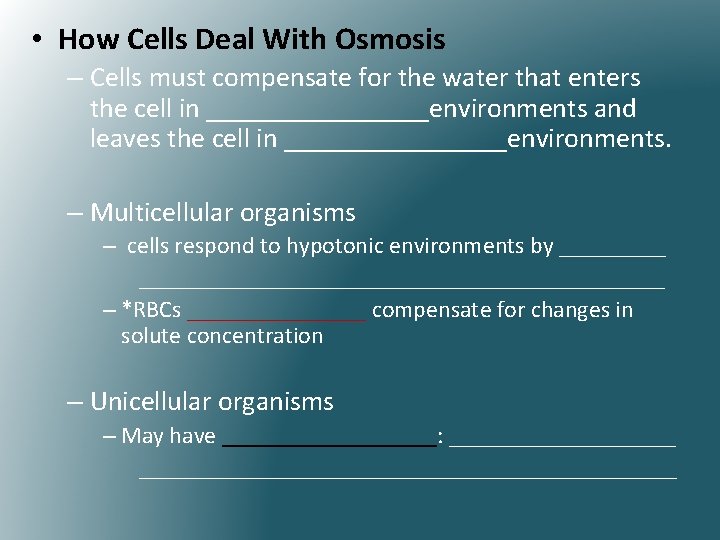  • How Cells Deal With Osmosis – Cells must compensate for the water