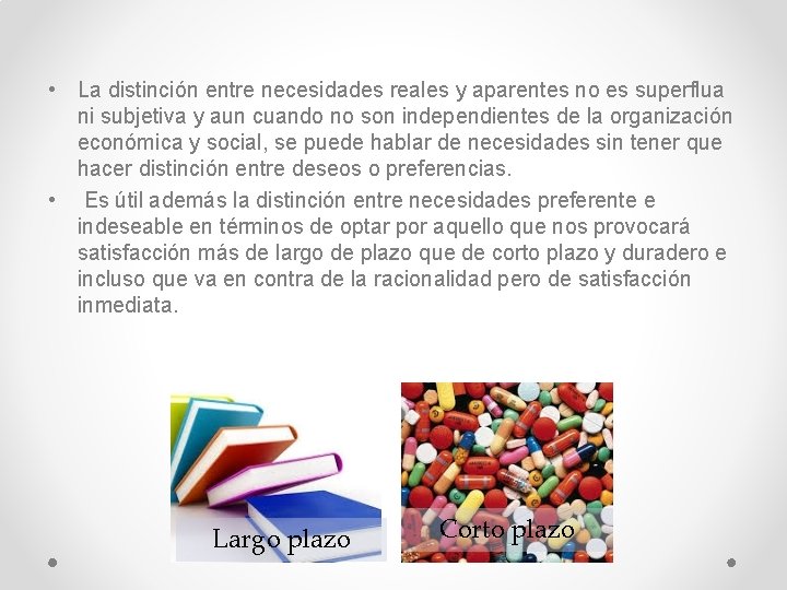  • La distinción entre necesidades reales y aparentes no es superflua ni subjetiva
