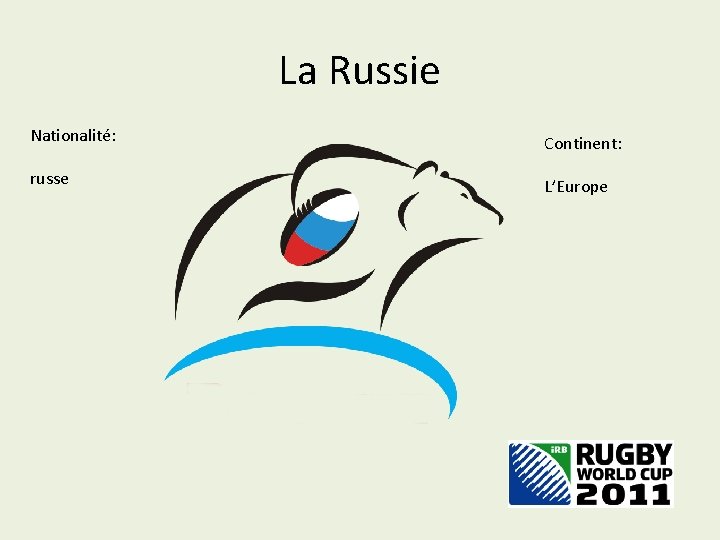 La Russie Nationalité: Continent: russe L’Europe 