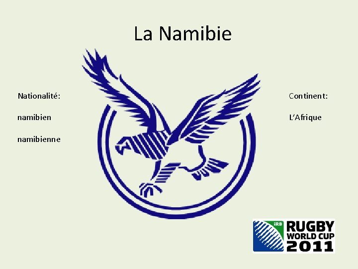 La Namibie Nationalité: Continent: namibien L’Afrique namibienne 