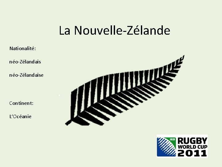 La Nouvelle-Zélande Nationalité: néo-Zélandaise Continent: L’Océanie 