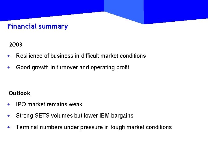 Financial summary 2003 · Resilience of business in difficult market conditions · Good growth