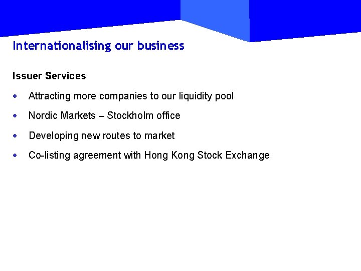 Internationalising our business Issuer Services · Attracting more companies to our liquidity pool ·