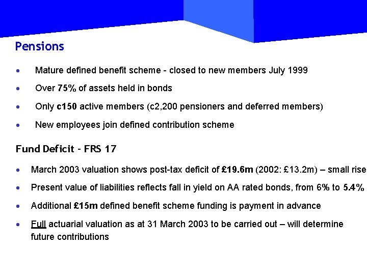 Pensions · Mature defined benefit scheme - closed to new members July 1999 ·
