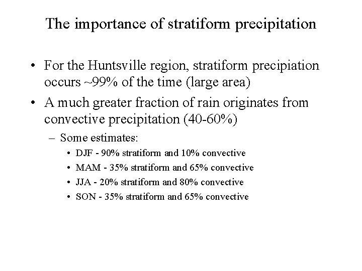 The importance of stratiform precipitation • For the Huntsville region, stratiform precipiation occurs ~99%