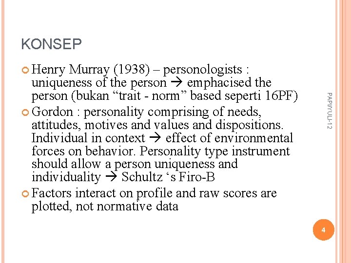 KONSEP Henry PAPI/YULI-12 Murray (1938) – personologists : uniqueness of the person emphacised the
