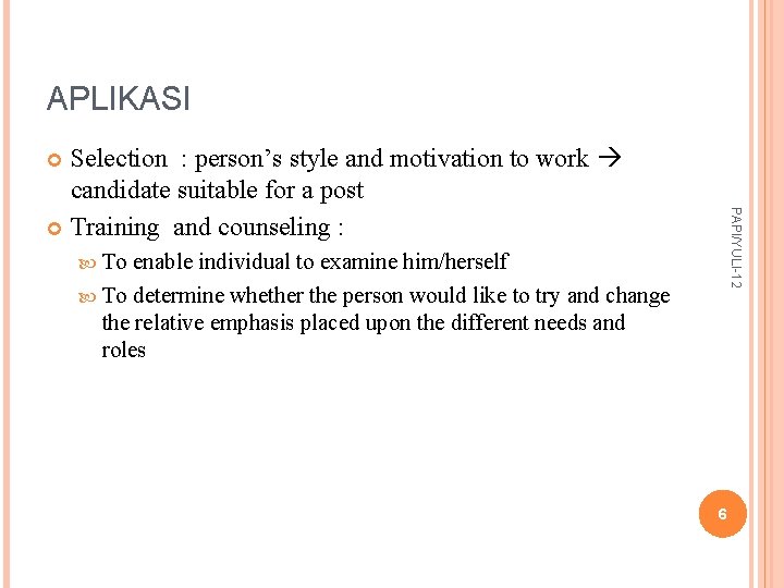 APLIKASI Selection : person’s style and motivation to work candidate suitable for a post