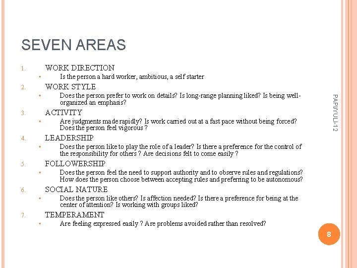 SEVEN AREAS WORK DIRECTION 1. • Is the person a hard worker, ambitious, a