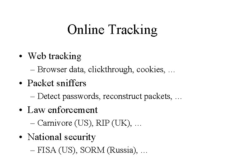 Online Tracking • Web tracking – Browser data, clickthrough, cookies, … • Packet sniffers