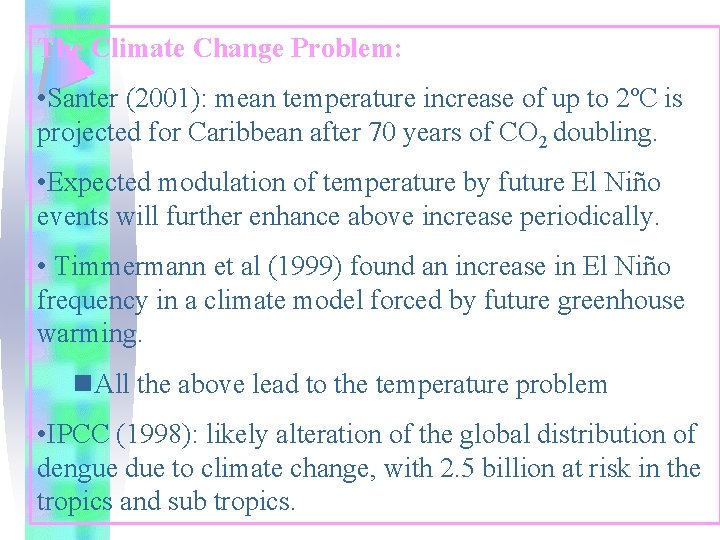 The Climate Change Problem: • Santer (2001): mean temperature increase of up to 2ºC