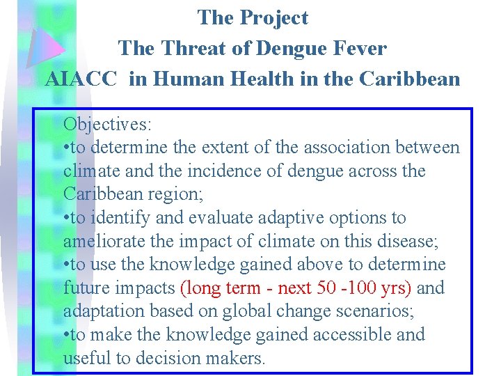 The Project The Threat of Dengue Fever AIACC in Human Health in the Caribbean