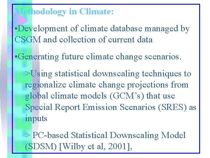 Methodology in Climate: • Development of climate database managed by CSGM and collection of