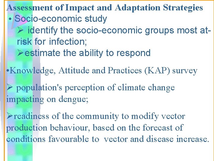Assessment of Impact and Adaptation Strategies • Socio-economic study Ø identify the socio-economic groups