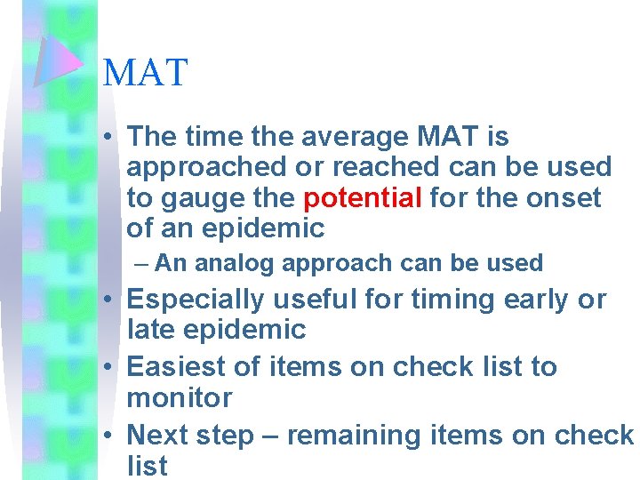 MAT • The time the average MAT is approached or reached can be used