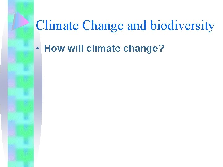 Climate Change and biodiversity • How will climate change? 
