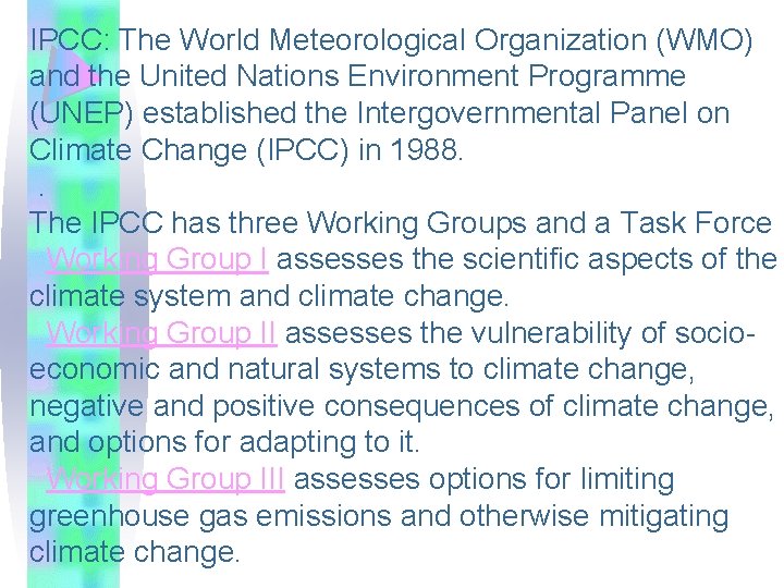 IPCC: The World Meteorological Organization (WMO) and the United Nations Environment Programme (UNEP) established