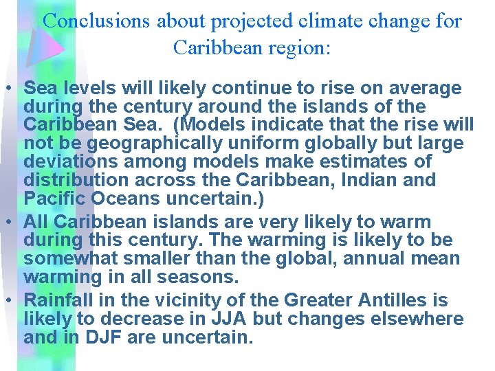 Conclusions about projected climate change for Caribbean region: • Sea levels will likely continue