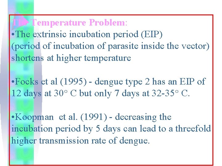 The Temperature Problem: • The extrinsic incubation period (EIP) (period of incubation of parasite