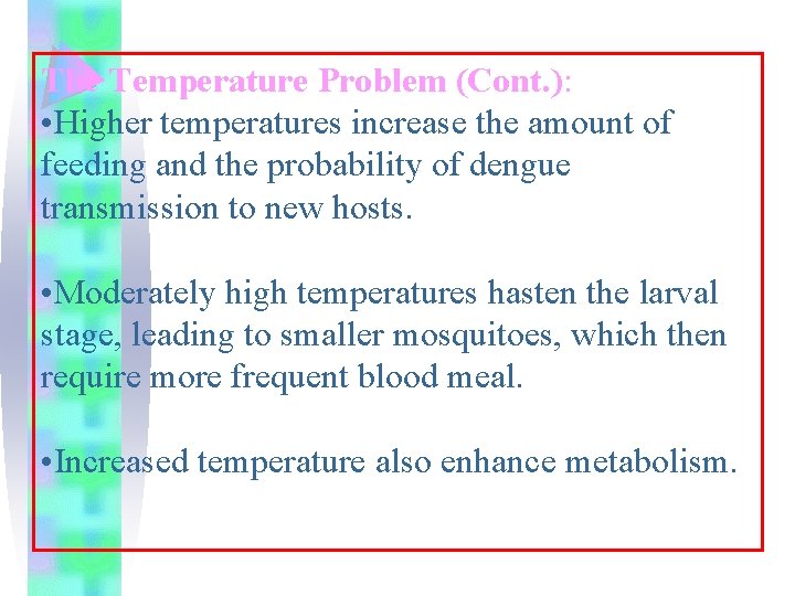 The Temperature Problem (Cont. ): • Higher temperatures increase the amount of feeding and