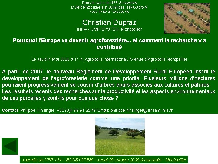 Dans le cadre de l'IFR Ecosystem, L'UMR Rhizosphère et Symbiose, INRA-Agro. M vous invite