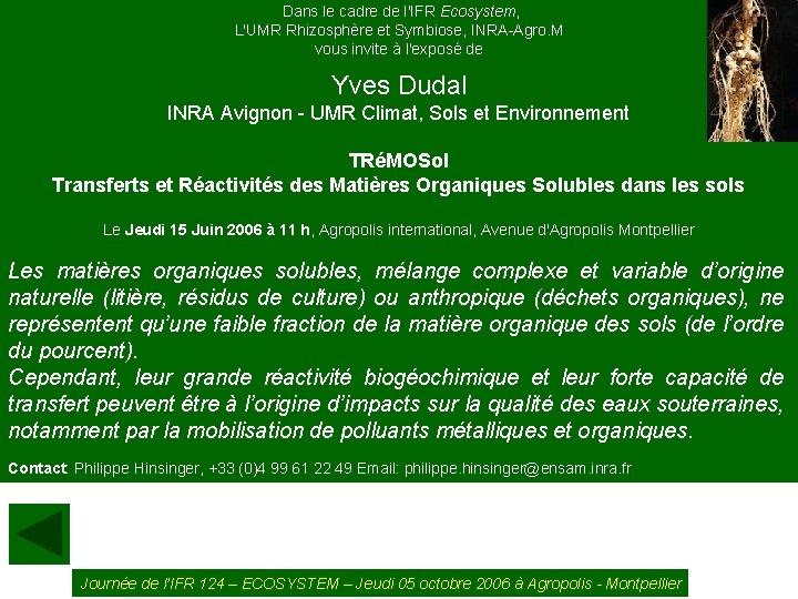 Dans le cadre de l'IFR Ecosystem, L'UMR Rhizosphère et Symbiose, INRA-Agro. M vous invite