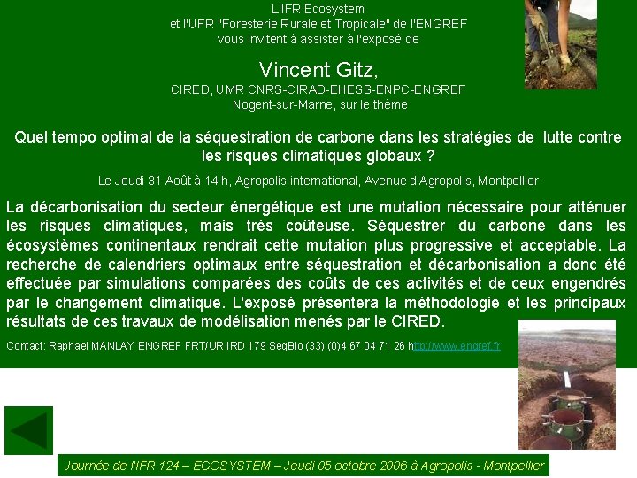L'IFR Ecosystem et l'UFR "Foresterie Rurale et Tropicale" de l'ENGREF vous invitent à assister