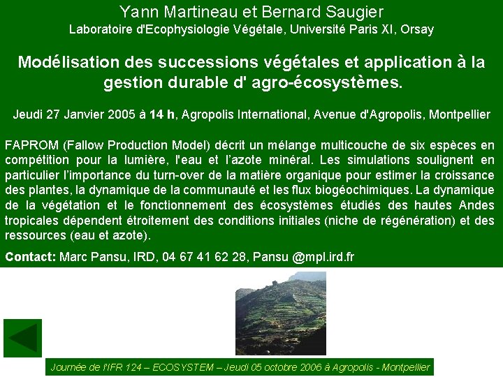 Yann Martineau et Bernard Saugier Laboratoire d'Ecophysiologie Végétale, Université Paris XI, Orsay Modélisation des