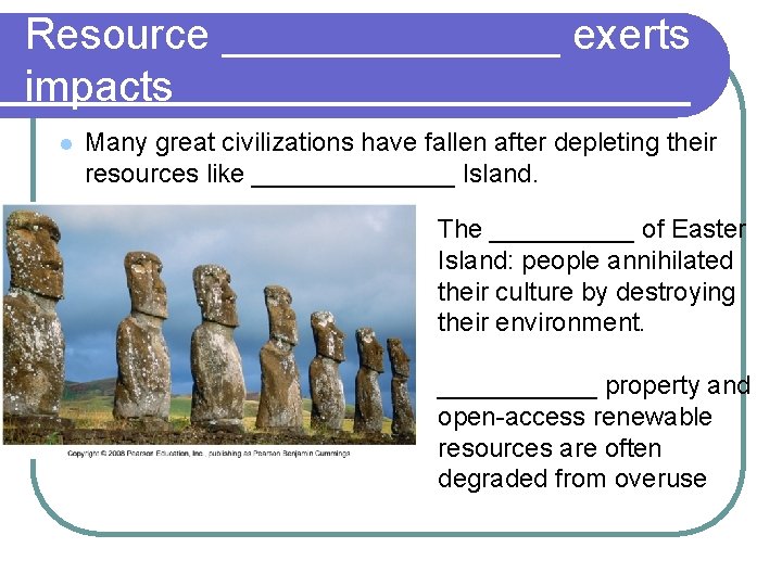 Resource _______ exerts impacts l Many great civilizations have fallen after depleting their resources